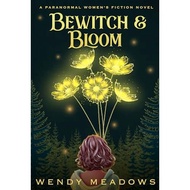Bewitch & Bloom (Willow Creek Midlife Mysteries Book 1) by Wendy Meadows