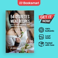 54 Diabetes Meal Recipes That Will Help You Control Your Condition Naturally - Paperback - English -