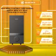 MÁY NÓNG TẮM TRỰC TIẾP TOSHIBA KHÔNG BƠM NÚT XOAY TWH-45MCNVN(S)-WB