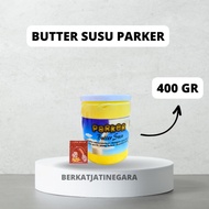 BUTTER SUSU PARKER KEMASAN 400 GR / BUTTER SUSU