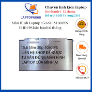 Màn Hình Laptop 15.6 SLIM 30 PIN FHD IPS Cao Cấp Tràn Viền Dùng Cho Laptop Dell HP Lenovo Toshiba LG