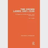 The Crown Lands 1461-1536: An Aspect of Yorkist and Early Tudor Government