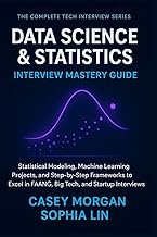 Data Science and Statistics Interview Mastery Guide: Statistical Modelling, Machine Learning Project