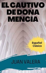 EL CAUTIVO DE DOÑA MENCÍA Juan Valera