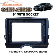 Toyota Mark-X 2015 9'' Android Player Casing With Socket