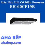 Máy hút mùi Eurosun EH-60/70CF19S-EH-60/70CF19B - Hàng Chính Hãng (Hotline: 0899 167 587)