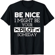Be Nice I Might Be Your Pilot Someday Aviation Aircraft Tee