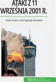 Ataki z 11 września 2001 r.: Atak, który wstrząsnąl światem