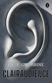 Clairaudience Grumbine, J. C. F.
