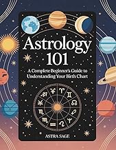 Astrology 101: A Complete Beginner's Guide to Understanding Your Birth Chart