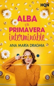 Alba y la primavera interminable Ana María Draghia