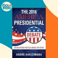 [100% Original Books] - The 2016 America Presidential Debate : An Enlightened Practi by André Hakizi