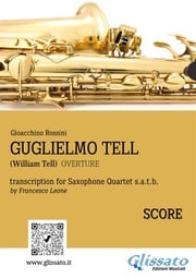 Saxophone Quartet arrangement: Guglielmo Tell (score) Gioacchino Rossini