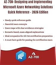 AZ-700: Designing and Implementing Microsoft Azure Networking Solutions Quick Reference-2026 Edition