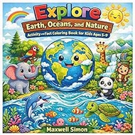 Explore Earth, Oceans, and Nature: Activity and Fact Coloring Book for Kids Ages 5–9: Coloring Book 