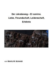 Der Jakobsweg - El camino. Moritz Schmidt