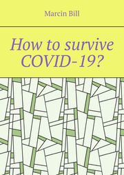How to survive COVID-19? Marcin Bill