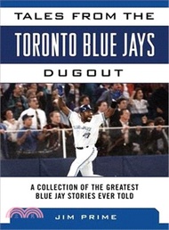 15875.Tales from the Toronto Blue Jays Dugout ─ A Collection of the Greatest Blue Jays Stories Ever Told