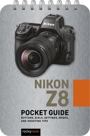 Nikon Z8: Pocket Guide Rocky Nook