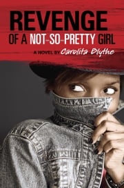 Revenge of a Not-So-Pretty Girl Carolita Blythe