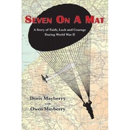 seven on a mat a story of faith luck and courage during wwii Mayberry, Doris