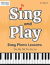 Sing and Play Easy Piano Lessons for Advanced Beginners Book 4: Learn to Read Music, Play Piano with