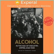 Alcohol in the Age of Industry, Empire, and War by Deborah Toner (UK edition, paperback)