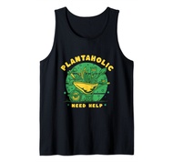 Plantaholic Need help Funny Gardening Gardener Tank Top
