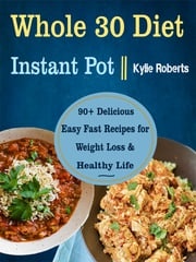 Whole 30 Diet Instant Pot Kylie Roberts