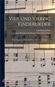 Vier Und Vierzig Kinderlieder: Nach Original- Und Volks-Weisen Mit Clavierbegleitung