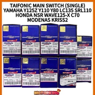 TAIFONIC MAIN SWITCH (SINGLE) YAMAHA Y125Z Y110 Y80 LC135 SRL110 HONDA NSR WAVE125-X C70 MODENAS KRI
