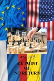 Ze Point of No Return. (Ukraine. What I Saw, What I Know, What I Think: Book 3) Aza Zello