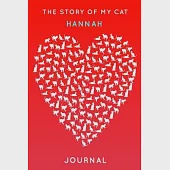 The Story Of My Cat Hannah: Cute Red Heart Shaped Personalized Cat Name Journal - 6"x9" 150 Pages Blank Lined Diary