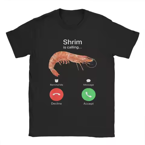 Shrim Is Calling Meme Funny Shrimp Fish Fih T-Shirt For Men Women 100%Cotton Tops Shirts Retro Crewn