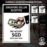 We Accept SGD Singapore Dollar USD Thai Baht THB Ringgit Malaysia RM Sticker Sign Signage Notice Money Currency Exchange