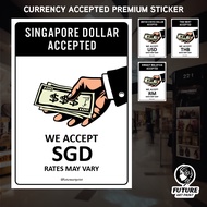 We Accept SGD Singapore Dollar USD Thai Baht THB Ringgit Malaysia RM Sticker Sign Signage Notice Mon