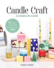 Candle Craft, A Complete Guide Tiana Coats