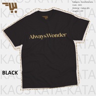 Kaos Linglingling Kwong Always Wonder T-Shirt Code-AW1 Unisex Cotton Comfortable Distro Wear