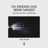 On Minding and Being Minded: Experiencing Bion and Beckett