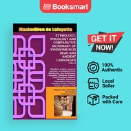 Vol.1. ETYMOLOGY PHILOLOGY AND COMPARATIVE DICTIONARY OF SYNONYMS IN 22 DEAD AND ANCIENT LANGUAGES