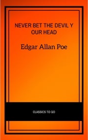 Never Bet the Devil Your Head Edgar Allan Poe