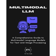 Multimodal LLM: A Comprehensive Guide to Multimodal Language Models for Text and Image Processing (A