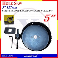 5" 127mm CIRCULAR HOLE SAWE (DOWNLIGHT HOLE SAW) - DLHS-05