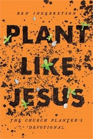 Plant Like Jesus: The Church Planters Devotional