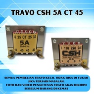 TRAVO TRAFO 5A CT 45 CSH trafo 5 amper ct45 CSH