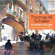 25686.Thomas W. Schaller, Architect of Light ― Watercolor Paintings by a Master