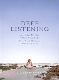 Deep Listening ─ A Healing Practice to Calm Your Body, Clear Your Mind, and Open Your Heart
