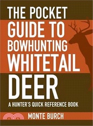 The Pocket Guide to Bowhunting Whitetail Deer ─ A Hunter's Quick Reference Book