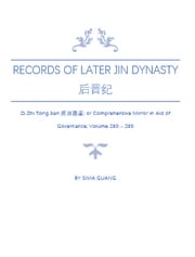 Records of Later Jin Dynasty 后晋纪: Zi Zhi Tong Jian资治通鉴; or Comprehensive Mirror in Aid of Governance; Volume 280 – 285 Sima Guang