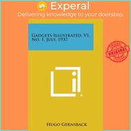 Gadgets Illustrated, V1, No. 1, July, 1937 by Hugo Gernsback (paperback)